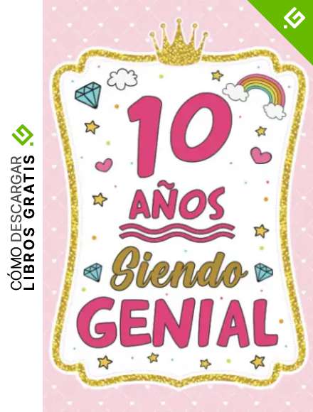 10 A&ntilde;os Siendo Genial: Regalo Cumplea&ntilde;os Ni&ntilde;a 10 A&ntilde;os , Diario Para Ni&ntilde;a 10 A&ntilde;os, Cuaderno De Notas O Libreta De Apuntes Con Dise&ntilde;o De Rosado E Oro