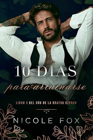 10 D&iacute;as para Arruinarse (La Bratva Ozerov n&ordm; 1)