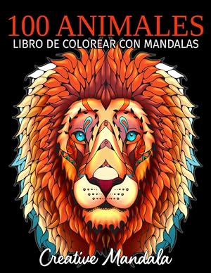 100 Animales - Libro de colorear con mandalas: Libro de colorear para adultos con mandalas de animales. Libro de colorear antiestr&eacute;s para adultos (Volumen 3)