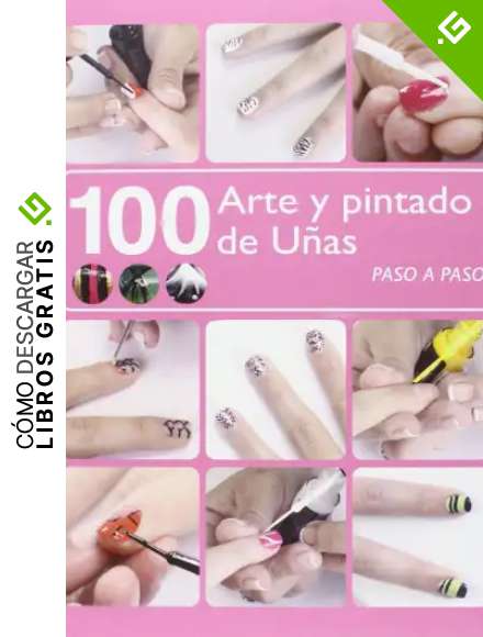 100 Arte y pintado de u&ntilde;as paso a paso