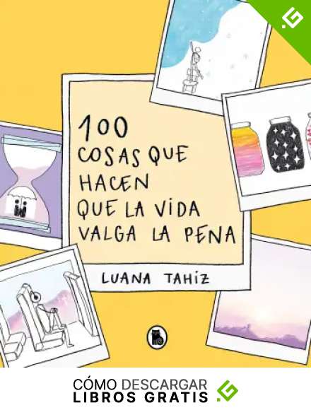 100 cosas que hacen que la vida valga la pena (Bruguera Tendencias)