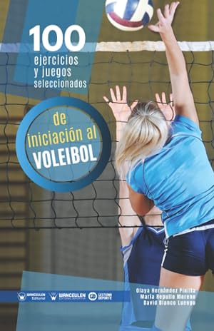 100 Ejercicios y juegos seleccionados de Iniciaci&oacute;n al Voleibol