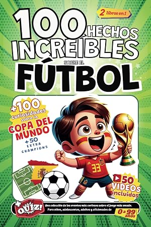 100 Hechos Increibles Sobre El Futbol Y 100 Curiosidades Sobre La Copa Del Mundo: Una colecci&oacute;n de los eventos m&aacute;s curiosos sobre el juego m&aacute;s amado. Para ni&ntilde;os, adolescentes, adultos y aficionados.