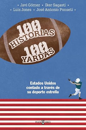 100 historias 100 yardas: Estados Unidos contado a trav&eacute;s de su deporte estrella