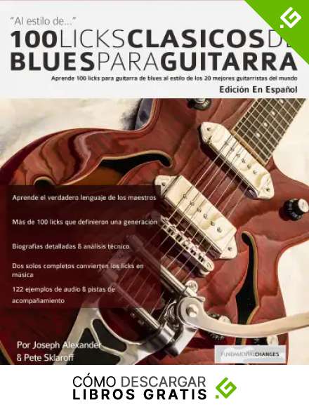 100 licks cl&aacute;sicos de blues para guitarra: Aprende 100 licks de blues para guitarra al estilo de los 20 mejores guitarristas del mundo