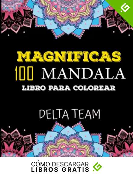 100 Magnificas Mandalas: Libro de Colorear. Mandalas de Colorear para Adultos, Excelente Pasatiempo anti estr&eacute;s para relajarse con bell&iacute;simas