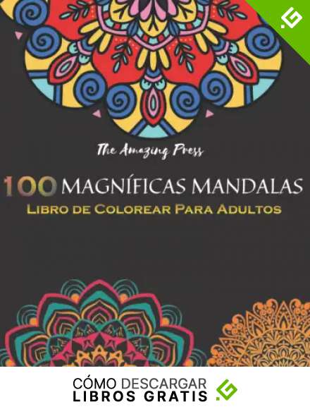 100 Magnificas Mandalas - Libro De Colorear Para Adultos Y Ni&ntilde;os Con 100 Dise&ntilde;os &Uacute;nicos De M&aacute;ndalas Antiestr&eacute;s Para Relax Y Mindfulness