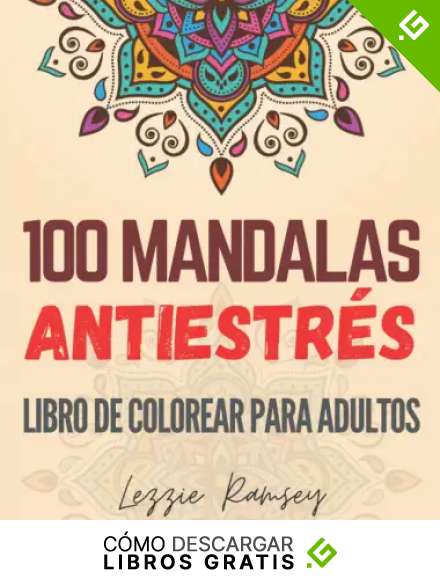 100 Mandalas antiestr&eacute;s, Libro De Colorear Para Adultos: Libro de Mandalas para adultos con 100 patrones f&aacute;ciles, divertidos y sorprendentes para la relajaci&oacute;n, la meditaci&oacute;n y el alivio del estr&eacute;s