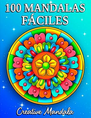 100 Mandalas Fáciles: Un libro para colorear para adultos y principiantes con mandalas divertidos, f&aacute;ciles y relajantes en varios estilos