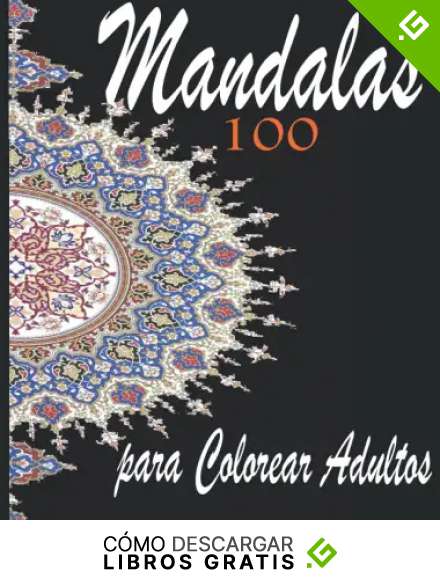 100 Mandalas para Colorear Adultos: Mandalas para meditar para calmar el alma y aliviar el estr&eacute;s ; Mandalas complejos libro de colorear para adultos ... para el alma & pensamientos positivos