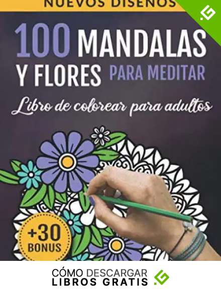 100 Mandalas y Flores para Meditar: Libro De Colorear Para Adultos: 100 Hermosos Dise&ntilde;os para la Relajaci&oacute;n y la Meditaci&oacute;n | Cuaderno de Actividades Antiestr&eacute;s para Adultos | Arte-terapia