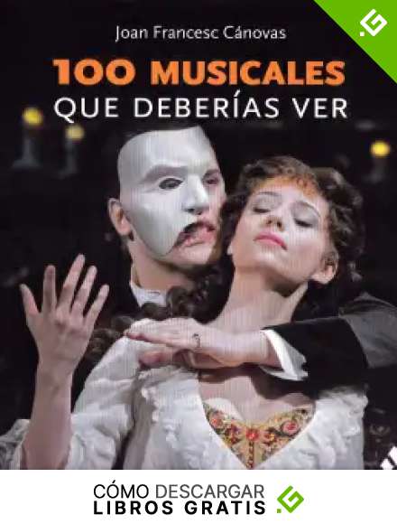 100 musicales que deber&iacute;as ver: Los 111 musicales imprescindibles