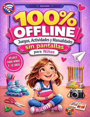 100% Offline &mdash; Juegos, Actividades y Manualidades sin Pantallas: El Diario Creativo antiaburrimiento lleno de ideas. Regalo ideal para ni&ntilde;as de 7 a 10 a&ntilde;os