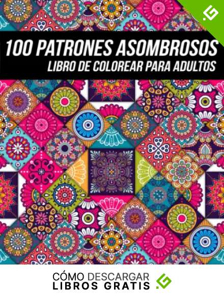 100 Patrones Asombrosos Libro de Colorear para Adultos: Hermosas P&aacute;ginas para Colorear Relajantes y Antiestr&eacute;s con Formas Geom&eacute;tricas y Mandalas Intrincados