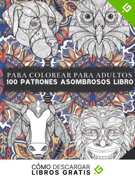 100 Patrones Asombrosos Libro Para Colorear Para Adultos: Hard Amazing Patterns And Animals To Color Adult Coloring Book With Fun | Coloring Page | Stress Relieving Mandala