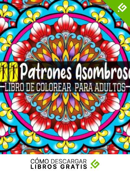 100 Patrones Asombrosos: P&aacute;ginas para Colorear con Grandes y Hermosos Patrones de Mandalas, Excelente Pasatiempo anti entr&eacute;s para relajarse con bell&iacute;llisimos Patrones de Mandalas.