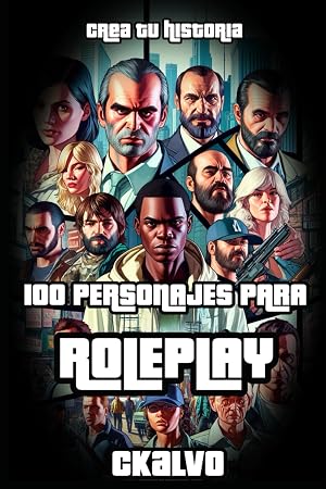 100 Personajes para ROLEPLAY: 1000 ideas para crear tu personaje de roleplay