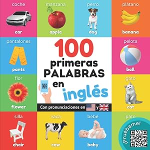 100 primeras palabras en ingl&eacute;s: Libro ilustrado biling&uuml;e para ni&ntilde;os: espa&ntilde;ol / ingl&eacute;s con pronunciaciones (Aprender ingl&eacute;s)