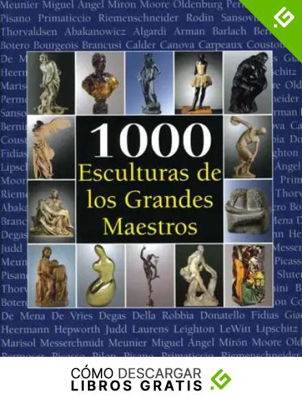1000 esculturas de los grandes maestros / 1000 sculptures of the great masters