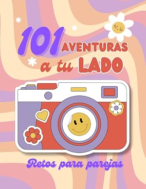 101 Aventuras a Tu Lado: Retos Para Parejas