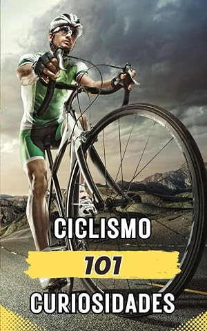 101 CURIOSIDADES CICLISMO: Hechos Incre&iacute;bles y Sorprendentes