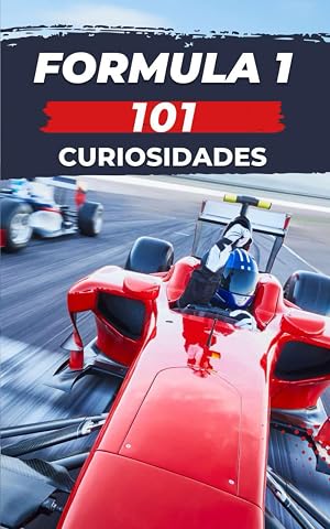 101 CURIOSIDADES FORMULA 1: Incre&iacute;bles y Sorprendentes Acontecimientos