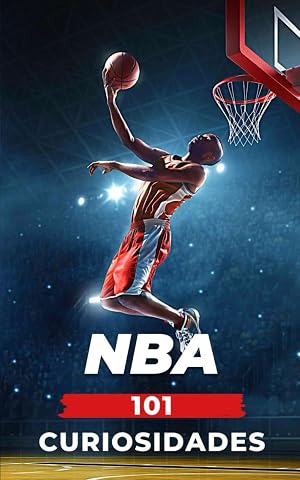 101 CURIOSIDADES NBA: Incre&iacute;bles y Sorprendentes Acontecimientos
