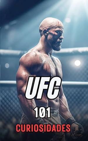 101 CURIOSIDADES UFC: Incre&iacute;bles y Sorprendentes Acontecimientos