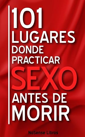 101 Lugares Donde Practicar Sexo Antes De Morir