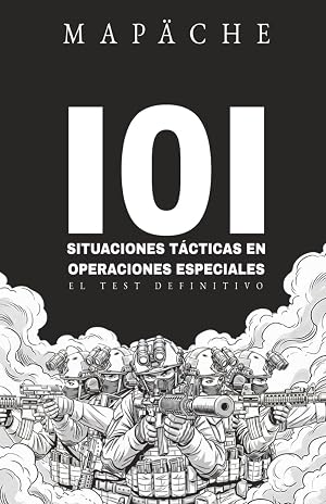 101 SITUACIONES T&Aacute;CTICAS EN OPERACIONES ESPECIALES: EL TEST DEFINITIVO