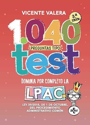 1040 preguntas tipo test LPAC: Ley 39/2015, de 1 de octubre, del Procedimiento Administrativo Com&uacute;n