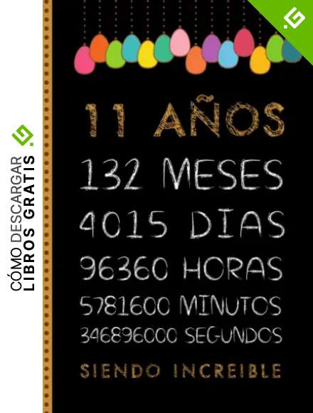 11 A&Ntilde;OS SIENDO INCREIBLE: FELIZ CUMPLEA&Ntilde;OS, REGALO DE CUMPLEA&Ntilde;OS ORIGINAL Y DIVERTIDO. DIARIO, CUADERNO DE NOTAS, APUNTES, AGENDA O USO ESCOLAR