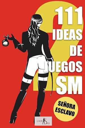 111 Ideas De Juegos SM, Se&ntilde;ora &ndash; Esclavo, Volumen 2 (111 ideas de juegos de SM)