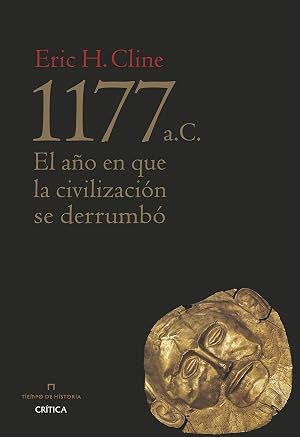 1177 a. C.: El a&ntilde;o en que la civilizaci&oacute;n se derrumb&oacute; (Tiempo de Historia)