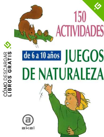 150 actividades y juegos de naturaleza para ni&ntilde;os de 6 a 10 a&ntilde;os: 17 (Libros de actividades)