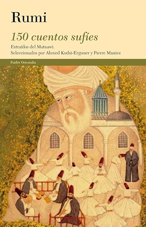 150 cuentos suf&iacute;es: Extra&iacute;dos del Matnawi (Orientalia)