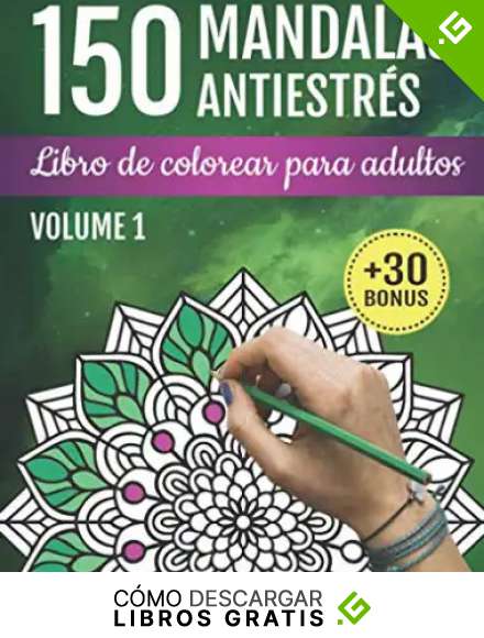 150 Mandalas Antiestr&eacute;s: Libro De Colorear Para Adultos: 150 Dise&ntilde;os de Mandalas y Flores para la relajaci&oacute;n, la meditaci&oacute;n, el alivio del estr&eacute;s, Arte-terapia | Cuaderno de Actividades para Adultos