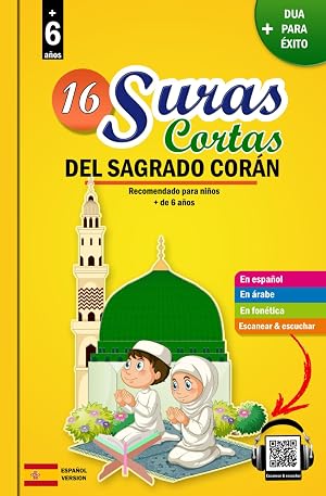 16 suras cortas del Sagrado Cor&aacute;n: Valioso libro para que los ni&ntilde;os y ni&ntilde;as musulmanes comprendan, aprendan y reciten las suras cor&aacute;nicas cortas ( ... - descubre y aprende la religi&oacute;n isl&aacute;mica.)