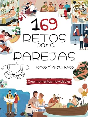 169 Retos en pareja: Crea momentos inolvidables, &aacute;lbum fotos y recuerdos para parejas. Construyendo recuerdos con 235 ideas y desaf&iacute;os. Elegante tapa dura