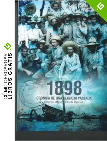 1898 Cr&oacute;nica De una derrota Pactada (Historia)