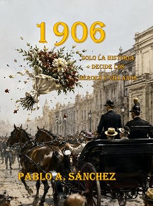 1906: Solo la historia decide los h&eacute;roes y villanos
