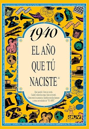 1940 EL A&Ntilde;O QUE TU NACISTE (El a&ntilde;o que t&uacute; naciste)