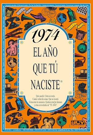 1974 El a&ntilde;o que t&uacute; naciste