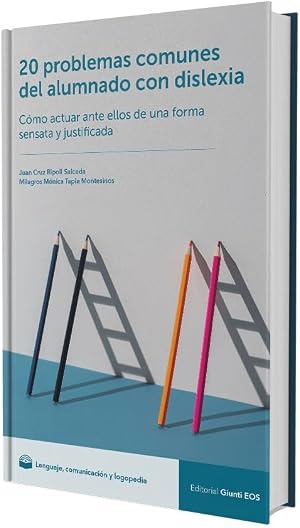 20 problemas comunes del alumnado con dislexia. C&oacute;mo actuar ante ellos de una forma sensata y justificada (Comunicaci&oacute;n, Lenguaje y Logopedia)