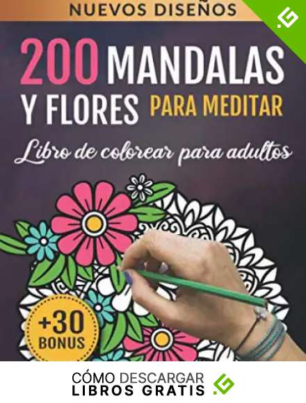 200 Mandalas y Flores para Meditar: Libro De Colorear Para Adultos: 200 Hermosos Dise&ntilde;os para la Relajaci&oacute;n y la Meditaci&oacute;n | Cuaderno de Actividades Antiestr&eacute;s para Adultos | Arte-terapia