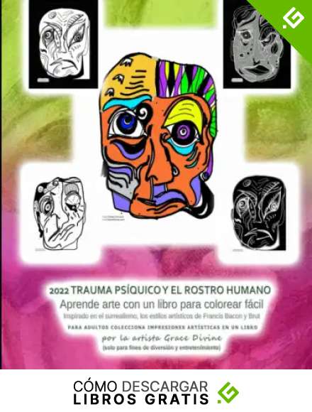 2022 TRAUMA PS&Iacute;QUICO Y EL ROSTRO HUMANO Aprende arte con un libro para colorear f&aacute;cil Inspirado en el surrealismo, los estilos art&iacute;sticos de Francis ... INGL&Eacute;S - BOOKS IN SPANISH AND IN ENGLISH)