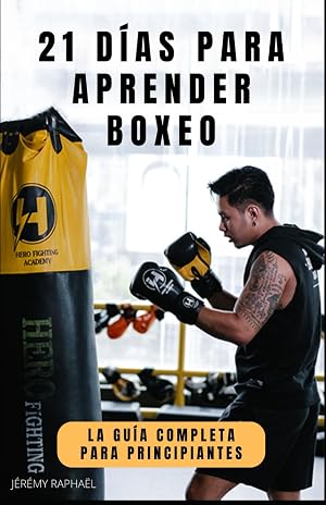 21 D&Iacute;AS PARA APRENDER BOXEO: La gu&iacute;a completa para principiantes