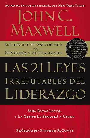 21 leyes irrefutables del liderazgo: Siga estas leyes, y la gente lo seguir&aacute; a usted
