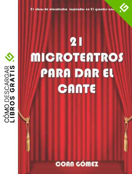 21 Microteatros para dar el cante: 21 obras de Microteatro inspiradas en 21 grandes canciones