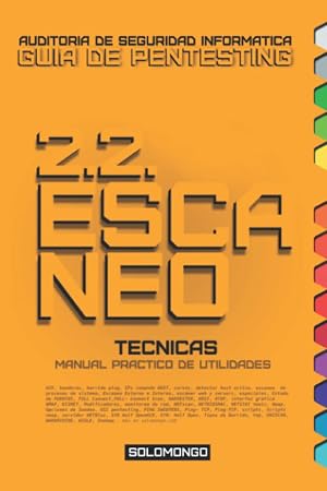2.2. ESCANEO, T&eacute;cnicas: Manual Pr&aacute;ctico de Utilidades. (GUIA DE PENTESTING SOLOMONGO&trade; | Manual de Auditor&iacute;a de Seguridad Inform&aacute;tica (hacking &eacute;tico).)